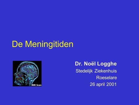 Dr. Noël Logghe Stedelijk Ziekenhuis Roeselare 26 april 2001