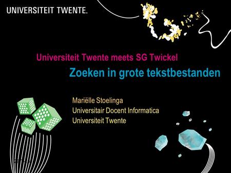 Universiteit Twente meets SG Twickel Zoeken in grote tekstbestanden