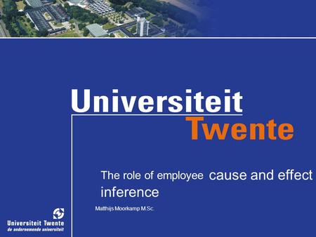 The role of employee cause and effect inference Matthijs Moorkamp M.Sc.