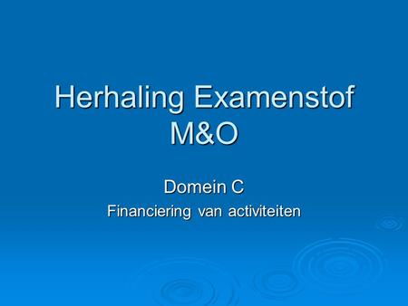 Herhaling Examenstof M&O