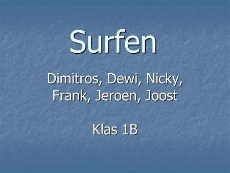 Surfen Dimitros, Dewi, Nicky, Frank, Jeroen, Joost Klas 1B.