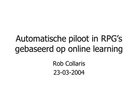 Automatische piloot in RPG’s gebaseerd op online learning