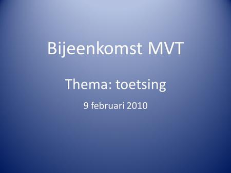 Bijeenkomst MVT Thema: toetsing 9 februari 2010. Agenda Terug- en vooruitblikken Thema: Toetsing bij de Moderne Vreemde Talen op het Mheenpark.