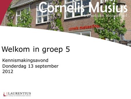 Kennismakingsavond Donderdag 13 september 2012 Welkom in groep 5.