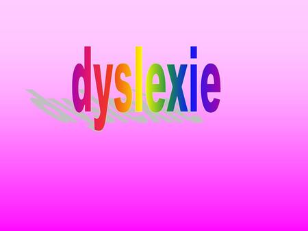 Dyslexie.