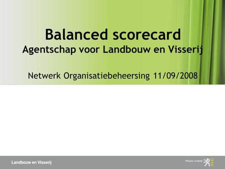 Inhoud Agentschap voor Landbouw en Visserij Balanced Scorecard Implementatie BSC Gegevensverzameling Sturen met BSC Meetinstrument Vragen?