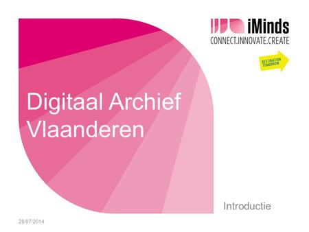 Introductie 28/07/2014 Digitaal Archief Vlaanderen.