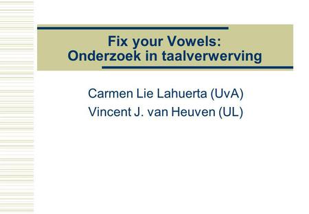 Fix your Vowels: Onderzoek in taalverwerving