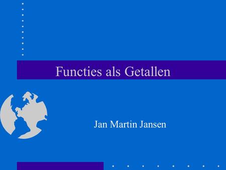 Functies als Getallen Jan Martin Jansen.