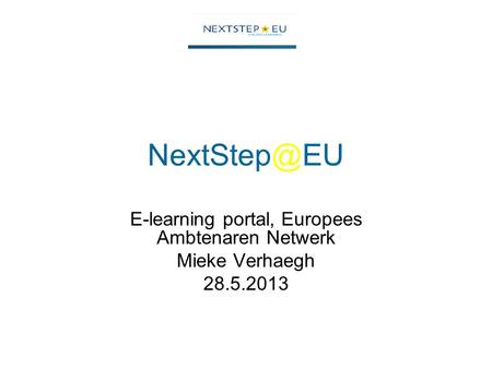 E-learning portal, Europees Ambtenaren Netwerk Mieke Verhaegh 28.5.2013.
