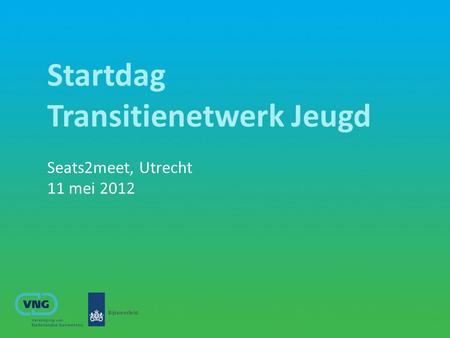 Startdag Transitienetwerk Jeugd Seats2meet, Utrecht 11 mei 2012.
