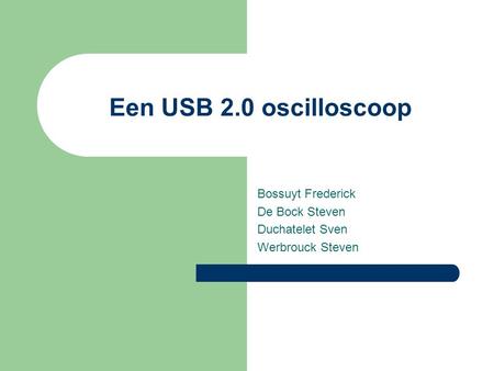 Een USB 2.0 oscilloscoop Bossuyt Frederick De Bock Steven