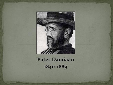 Pater Damiaan 1840-1889.