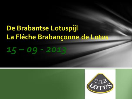 15 – 09 - 2013 De Brabantse Lotuspijl La Fléche Brabançonne de Lotus.
