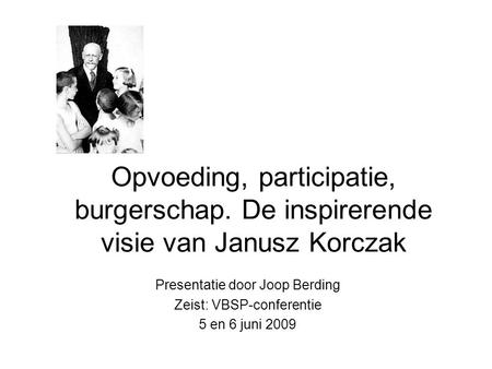 Presentatie door Joop Berding Zeist: VBSP-conferentie 5 en 6 juni 2009