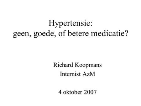 Hypertensie: geen, goede, of betere medicatie?