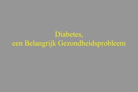 Diabetes, een Belangrijk Gezondheidsprobleem
