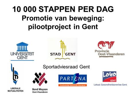 STAPPEN PER DAG Promotie van beweging: pilootproject in Gent