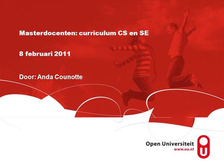 Masterdocenten: curriculum CS en SE 8 februari 2011 Door: Anda Counotte.