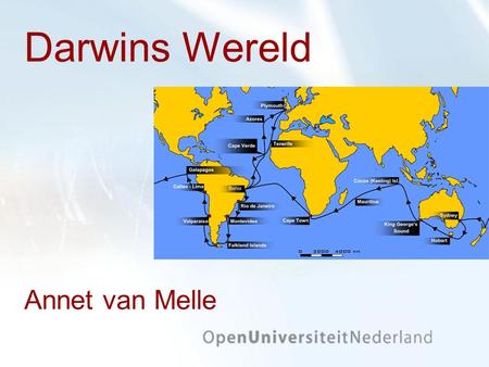 Darwins Wereld Annet van Melle. Charles Robert Darwin 1809-1882.