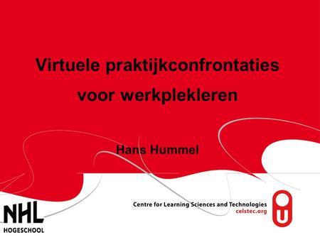 Hans Hummel Actief Leren / 28 mei 2010 Virtuele praktijkconfrontaties voor werkplekleren Hans Hummel.