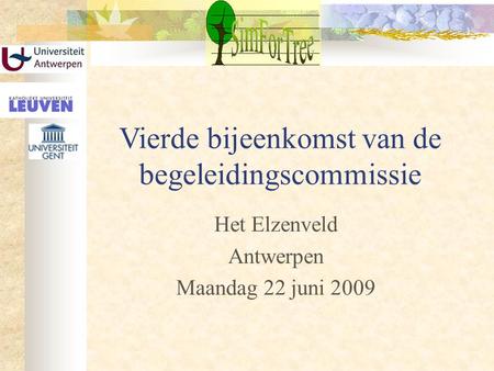 Vierde bijeenkomst van de begeleidingscommissie Het Elzenveld Antwerpen Maandag 22 juni 2009.