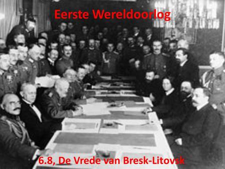 6.8, De Vrede van Bresk-Litovsk Eerste Wereldoorlog.