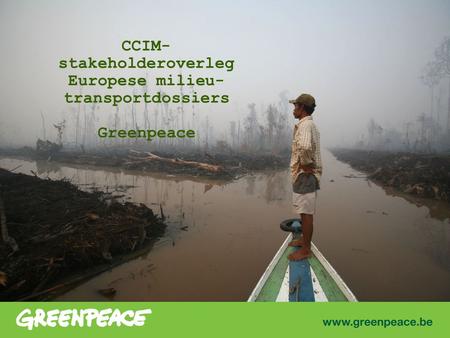 CCIM- stakeholderoverleg Europese milieu- transportdossiers Greenpeace.