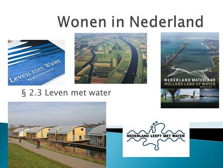 Wonen in Nederland § 2.3 Leven met water.