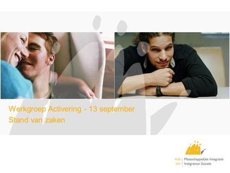 Werkgroep Activering - 13 september Stand van zaken.