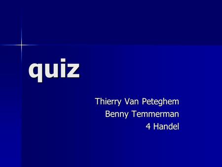 Quiz Thierry Van Peteghem Benny Temmerman 4 Handel.