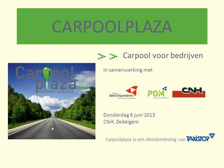 CARPOOLPLAZA Carpool voor bedrijven In samenwerking met