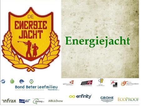 Energiejacht 2010-2011 Energiejacht In Vlaanderen hadden we tijdens het jachtseizoen: 333 groepen 3284 deelnemers 128 gemeenten.