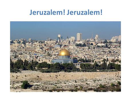 Jeruzalem!. Jeruzalem Bezit – vrede Vrede bezitten Werpen (water/woorden) – hersteld (Onder)wijzen – welzijn.