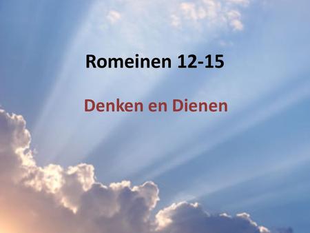 Romeinen 12-15 Denken en Dienen.