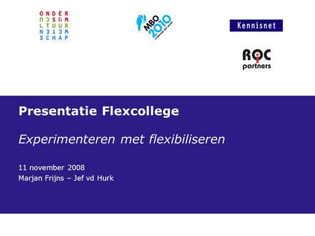 Presentatie Flexcollege Experimenteren met flexibiliseren
