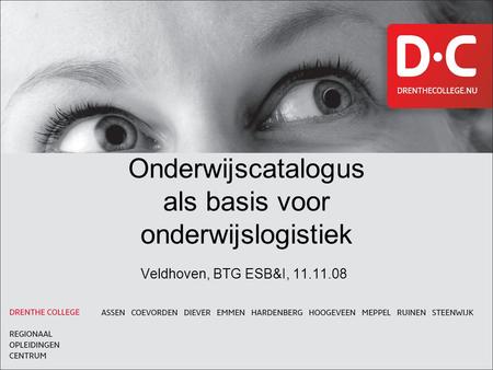 Veldhoven, BTG ESB&I, 11.11.08 Onderwijscatalogus als basis voor onderwijslogistiek.