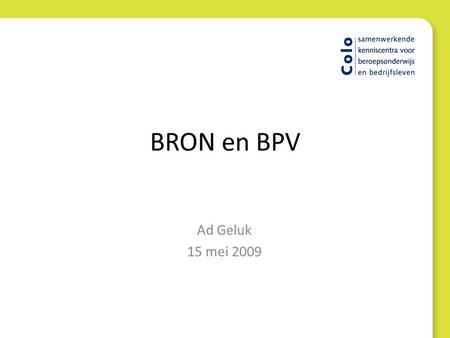 BRON en BPV Ad Geluk 15 mei 2009.
