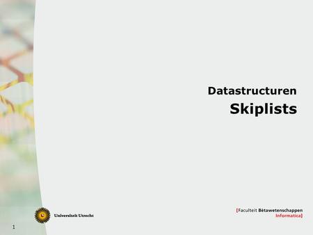 1 Datastructuren Skiplists. 2 Skiplists  Vrij eenvoudige datastructuur  “Makkelijker” dan gebalanceerde bomen  Kunnen hetzelfde als gebalanceerde bomen.