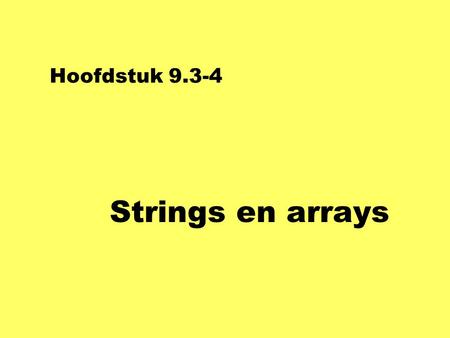 Hoofdstuk 9.3-4 Strings en arrays. Primitieve types nint gehele getallen-17, -5, 0, 3, 178 ndouble reëele getallen3.141, 2.0, -1.5E8 nbool waarheidswaarden.