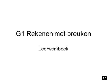 G1 Rekenen met breuken Leerwerkboek p7.