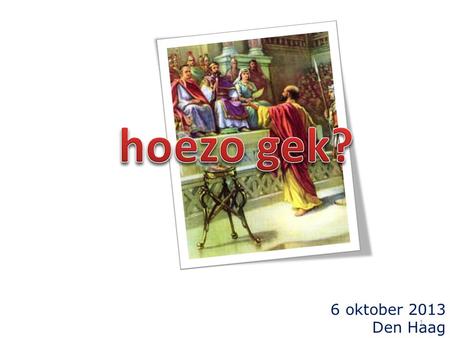 6 oktober 2013 Den Haag 1. tijd: ± 60 AD plaats: Caesarea 2.