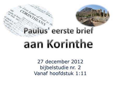27 december 2012 bijbelstudie nr. 2 Vanaf hoofdstuk 1:11.