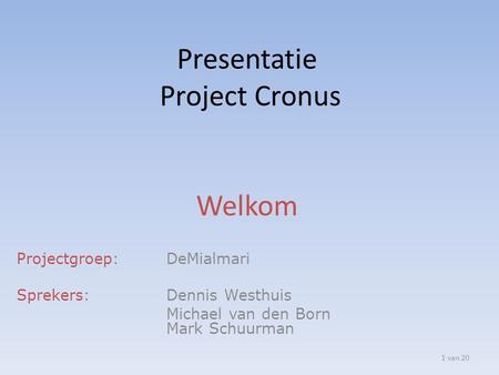 Presentatie Project Cronus Welkom
