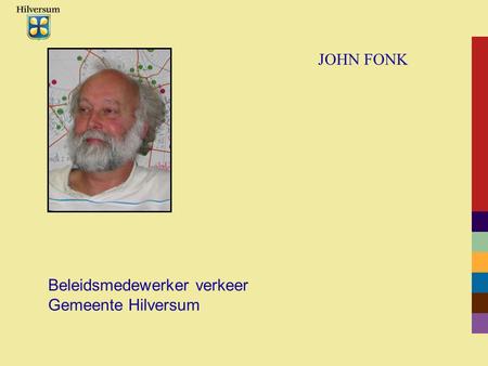 JOHN FONK Beleidsmedewerker verkeer Gemeente Hilversum.