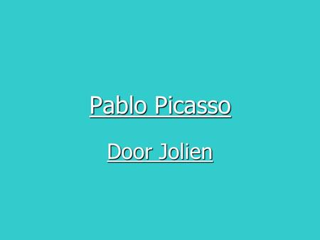 Pablo Picasso Door Jolien.