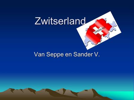 Zwitserland Van Seppe en Sander V.