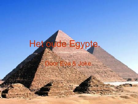 Het oude Egypte. Door Eva & Joke..