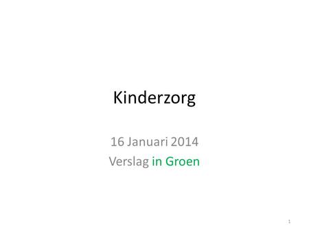 16 Januari 2014 Verslag in Groen