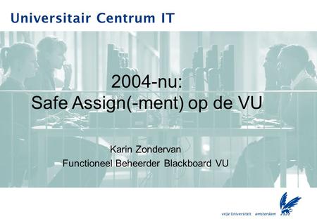 2004-nu: Safe Assign(-ment) op de VU